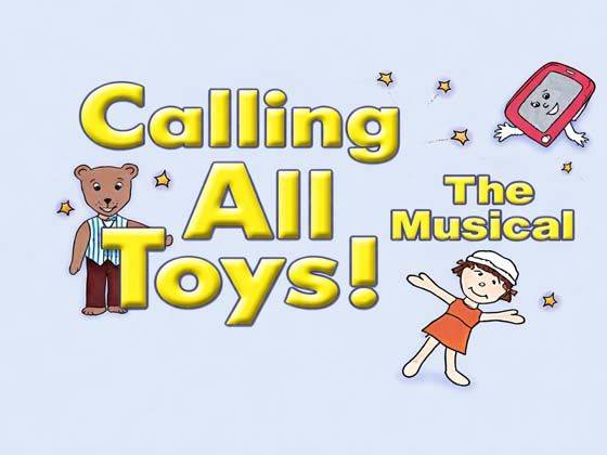 Calling All Toys - The Musical